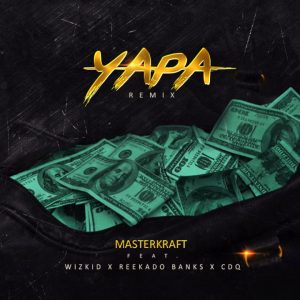 Masterkraft Ft Wizkid Reekado Banks And CDQ – Yapa (Remix)