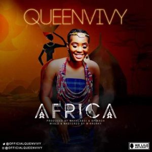 ropop phenom QueenVivy finally releases her anticipated single titled 'Africa' and she never disappoints does she? The song which has a rich background of the African culture reminds us of just how good and versatile she is.
It's a hit I assure you as it comes with great melodies and lyrical creativity that touches the soul and mind. Download, listen and enjoy yet another blessing from the industry's biggest raw talent.