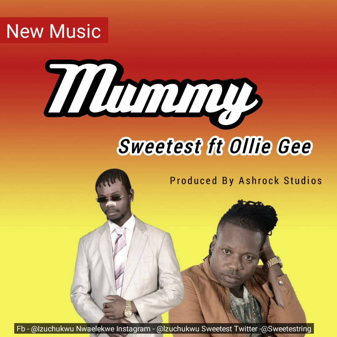 Download Music Mp3 Sweetest Ft Ollie Gee Mummy 9jaflaver