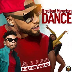B Red Ft Mayorkun – Dance