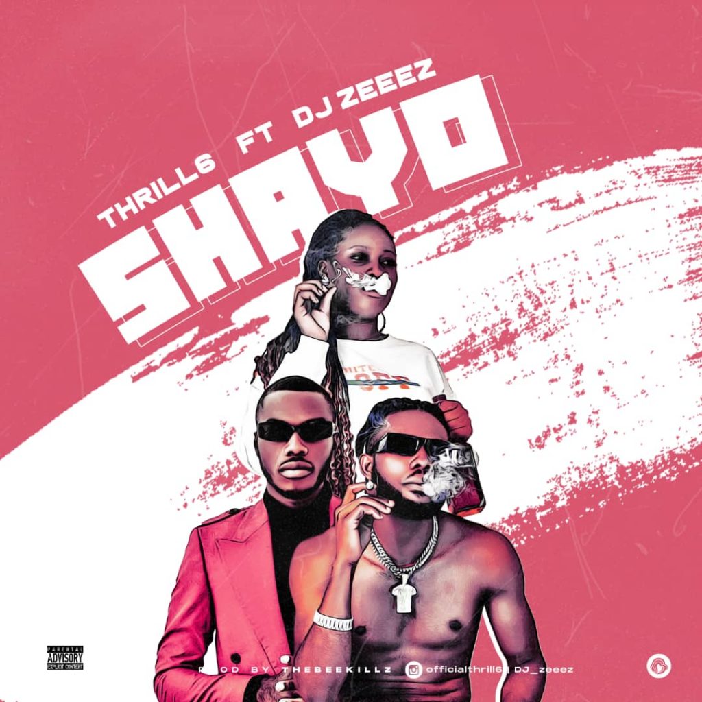 Shayo Mp3 Download Download Music Mp3:- Thrill6 Ft DJ Zeeez – Shayo