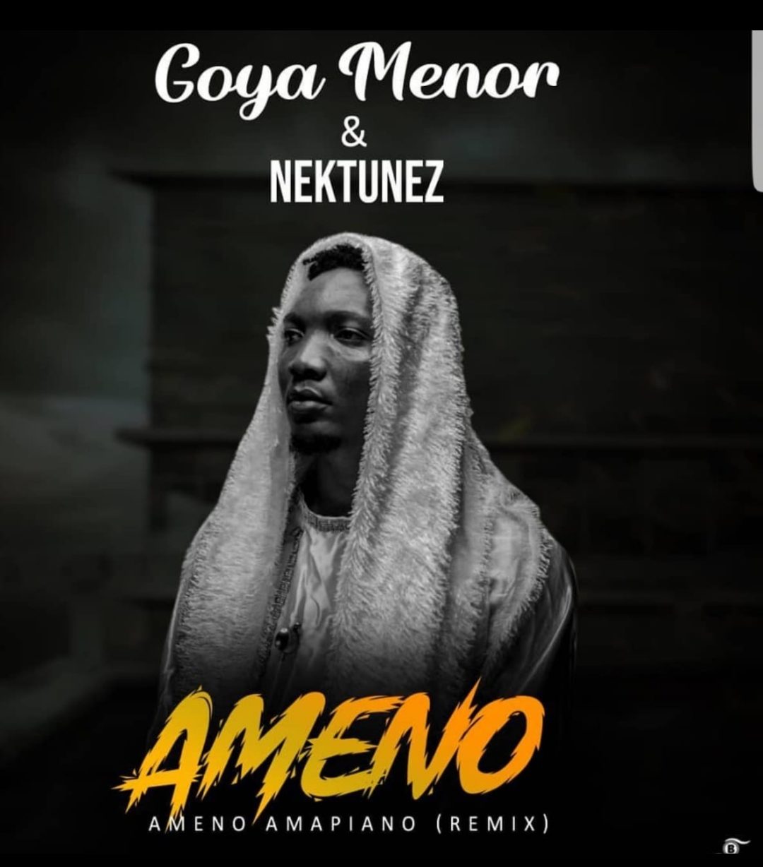 Pobreza extrema Calma un acreedor Download Music Mp3:- Goya Menor And Nektunez - Ameno Amapiano (Remix) -  9jaflaver