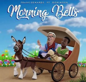 Frank Edwards – Morning Bells Ft. Don Moen (MP3 Download + video)