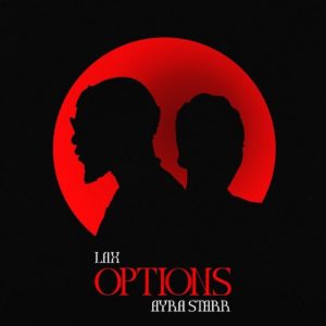 Download Music Mp3:- LAX Ft Ayra Starr – Options