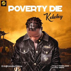 Download Music Mp3:- Kokoboy –
Poverty Die (Prod By PDon Klassik)