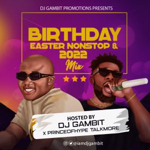 Download Mixtape Mp3:- DJ
Gambit Ft Hypeman Talkmore –
Birthday Easter Nonstop 2022
Mix