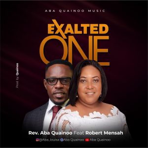Download Music Mp3:- Rev. Aba
Quainoo Ft Robert Mensah – Exalted
One
