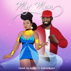 Download Music Mp3:- Yemi
Alade Ft Kranium – My Man