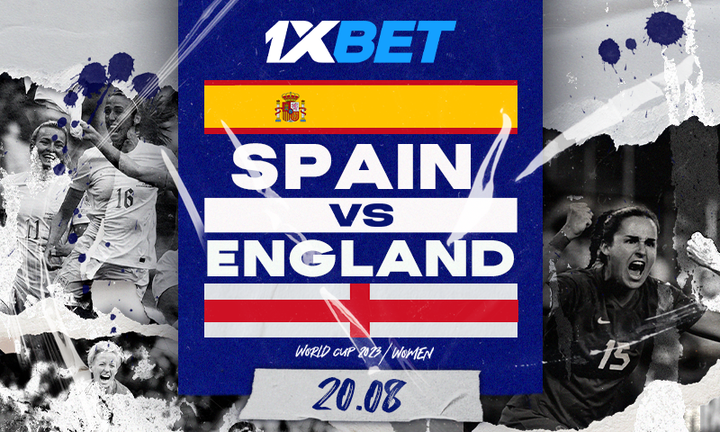 Spain Vs England: 1xBet Presents The Women’s World Cup Final Match