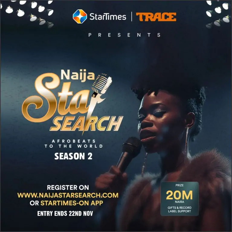 Following the success of its inaugural season, StarTimes and Trace TV are excited to announce the opening of auditions for Naija Star Search Season 2.