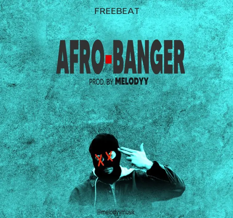 Freebeat:- Afro Banger (Prod By
Melodyy)